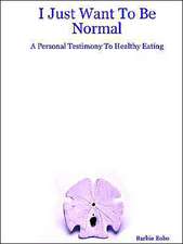 I Just Want to Be Normal: A Personal Testimony to Healthy Eating