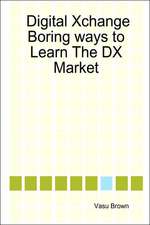 Digital Xchange - Boring Ways to Learn the DX Market