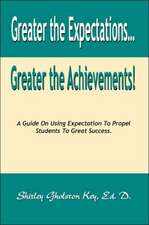 Greater the Expectations... Greater the Achievements! a Guide on Using Expectation to Propel Students to Great Success