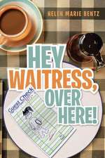 Hey Waitress, Over Here!