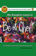 My Daughter Wants to Be a Chef!