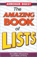 The Amazing Book of Lists: Incredible Information and Tidbits of Trivia