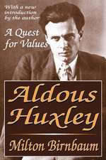 Aldous Huxley: A Quest for Values