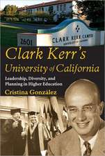 Clark Kerr's University of California: Leadership, Diversity, and Planning in Higher Education