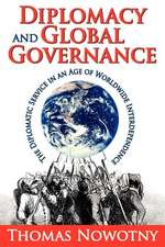 Diplomacy and Global Governance: The Diplomatic Service in an Age of Worldwide Interdependence