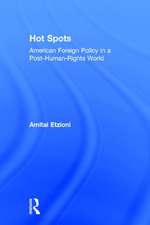 Hot Spots: American Foreign Policy in a Post-Human-Rights World