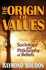 The Origin of Values: Reprint Edition: Sociology and Philosophy of Beliefs