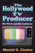 The Hollywood TV Producer: His Work and His Audience