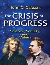 The Crisis of Progress: Science, Society, and Values