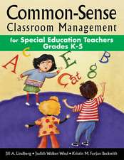 Common-Sense Classroom Management for Special Education Teachers, Grades K-5