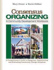 Consensus Organizing: A Community Development Workbook