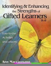 Identifying and Enhancing the Strengths of Gifted Learners, K-8: Easy-to-Use Activities and Lessons