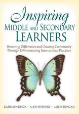 Inspiring Middle and Secondary Learners: Honoring Differences and Creating Community Through Differentiating Instructional Practices