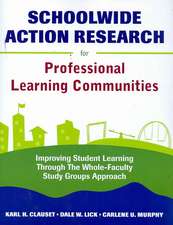 Schoolwide Action Research for Professional Learning Communities: Improving Student Learning Through The Whole-Faculty Study Groups Approach