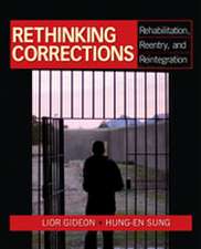 Rethinking Corrections: Rehabilitation, Reentry, and Reintegration