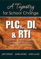 PLCs, DI, & RTI: A Tapestry for School Change