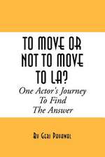 To Move or Not to Move to La? One Actor's Journey to Find the Answer