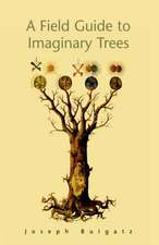 Bulgatz, J: Field Guide to Imaginary Trees