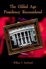 The Gilded Age Presidency Reconsidered