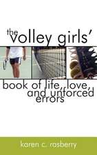 The Volley Girls' Book of Life, Love, and Unforced Errors