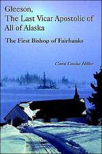 Gleeson, the Last Vicar Apostolic of All of Alaska