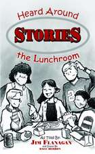 STORIES HEARD AROUND THE LUNCHROOM