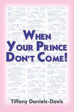 WHEN YOUR PRINCE DON'T COME!