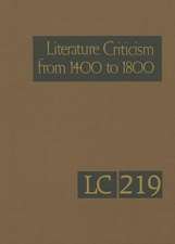 Literature Criticism from 1400 to 1800: Critical Discussion of the Works of Fifteenth-, Sixteenth-, Seventeenth-, and Eighteenth-Century Novelists, Po