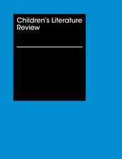 Children's Literature Review: Excerts from Reviews, Criticism, and Commentary on Books for Children and Young People