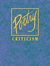 Poetry Criticism, Volume 151: Excerpts from Criticism of the Works of the Most Significant and Widely Studied Poets of World Literature