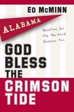 God Bless the Crimson Tide: Devotions for the Die-Hard Alabama Fan