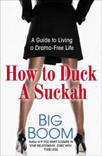 How To Duck A Suckah: A Guide to Living a Drama-Free Life