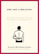 The Art of Cheating: A Nasty Little Book for Tricky Little Schemers and Their Hapless Victims