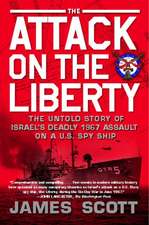 The Attack on the Liberty: The Untold Story of Israel's Deadly 1967 Assault on a U.S. Spy Ship