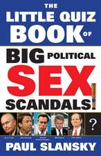 The Little Quiz Book of Big Political Sex Scandals!