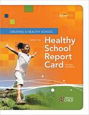 Creating a Healthy School Using the Healthy School Report Card an ASCD Action Tool, Canadian 2nd Edition