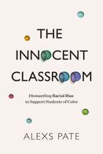 The Innocent Classroom: Dismantling Racial Bias to Support Students of Color