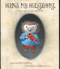 Hans My Hedgehog: A Tale from the Brothers Grimm