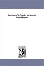 Functions of a Complex Variable, by James Pierpont.: Tome II