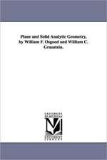 Plane and Solid Analytic Geometry, by William F. Osgood and William C. Graustein.