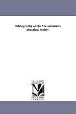 Bibliography of the Massachusetts Historical Society.