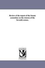 Review of the Report of the Senate Committee on the Returns of the Seventh Census.