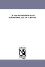 The State Sovereignty Record of Massachusetts, by a Son of Norfolk.