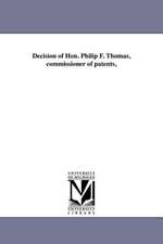 Decision of Hon. Philip F. Thomas, Commissioner of Patents,