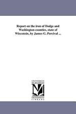 Report on the Iron of Dodge and Washington Counties, State of Wisconsin, by James G. Percival ...