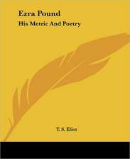 Ezra Pound: His Metric And Poetry