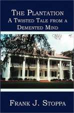 The Plantation: A Twisted Tale from a DeMented Mind