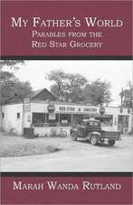 My Father's World: Parables from the Red Star Grocery