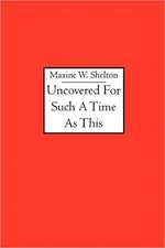 Uncovered for Such a Time as This: The Nature of Reality and Meaning of God