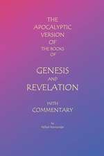 The Apocalyptic Version of the Books of Genesis and Revelation with Commentary